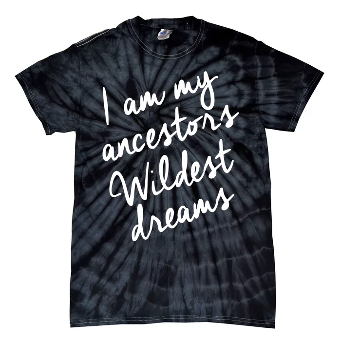 Black History Month Women Ancestors Wildest Dreams Tie-Dye T-Shirt