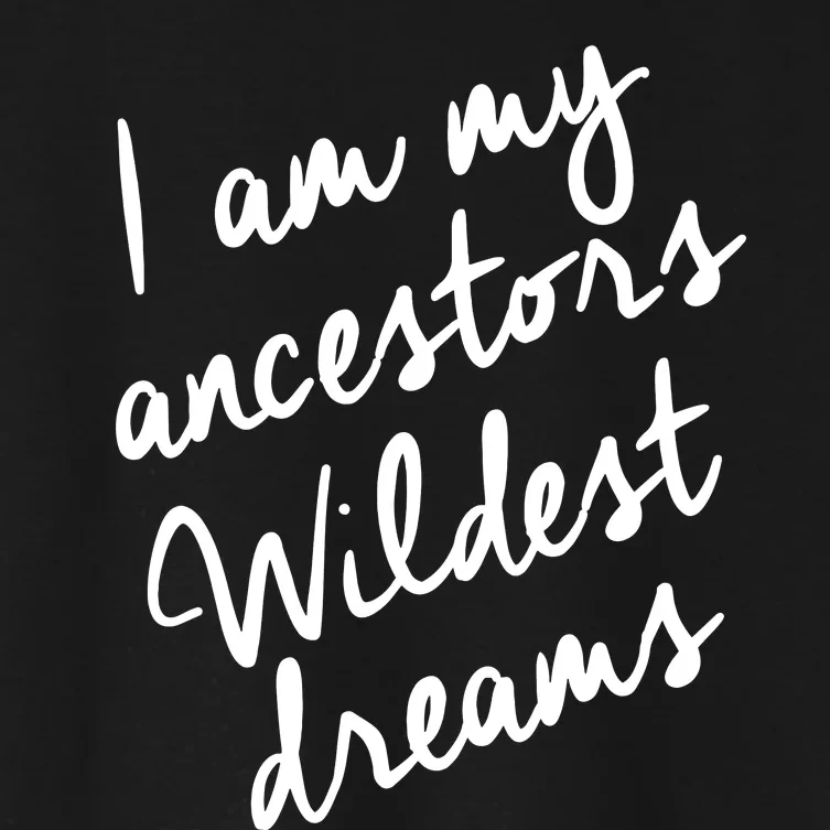 Black History Month Women Ancestors Wildest Dreams Women's Crop Top Tee