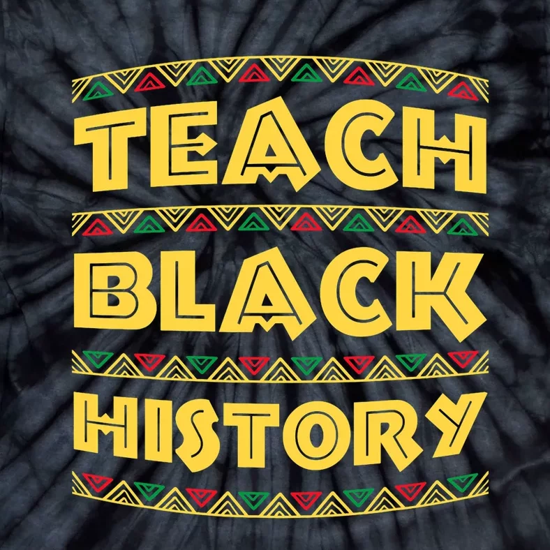 Black History Month Teach Black History Tie-Dye T-Shirt