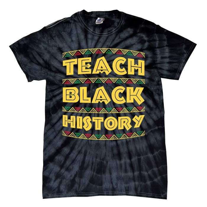 Black History Month Teach Black History Tie-Dye T-Shirt