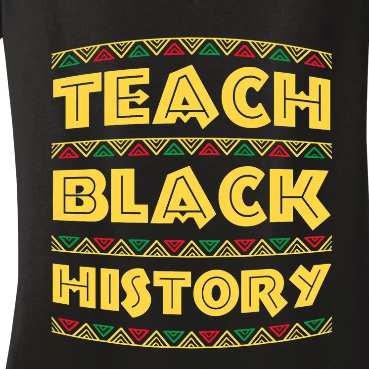 Black History Month Teach Black History Women's V-Neck T-Shirt