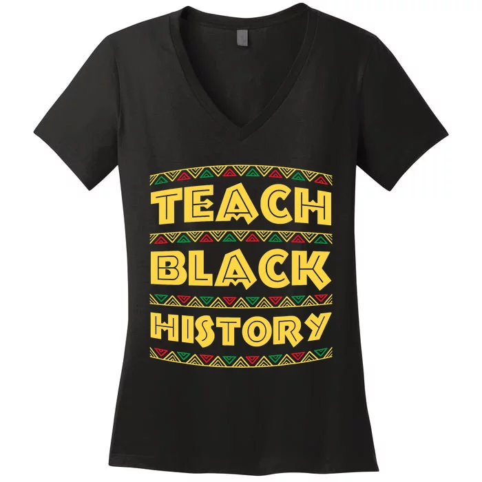 Black History Month Teach Black History Women's V-Neck T-Shirt