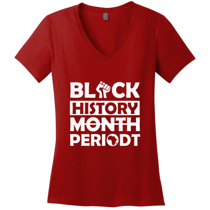 Black History Month Period Melanin Gift Women's V-Neck T-Shirt