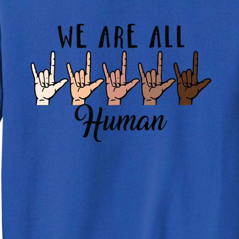 Black History Month We Are All Human Black Is Beautiful Tall Sweatshirt