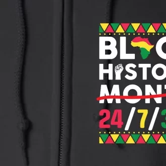 Black History Month One Month Cant Hold Our History 24 7 365 Full Zip Hoodie