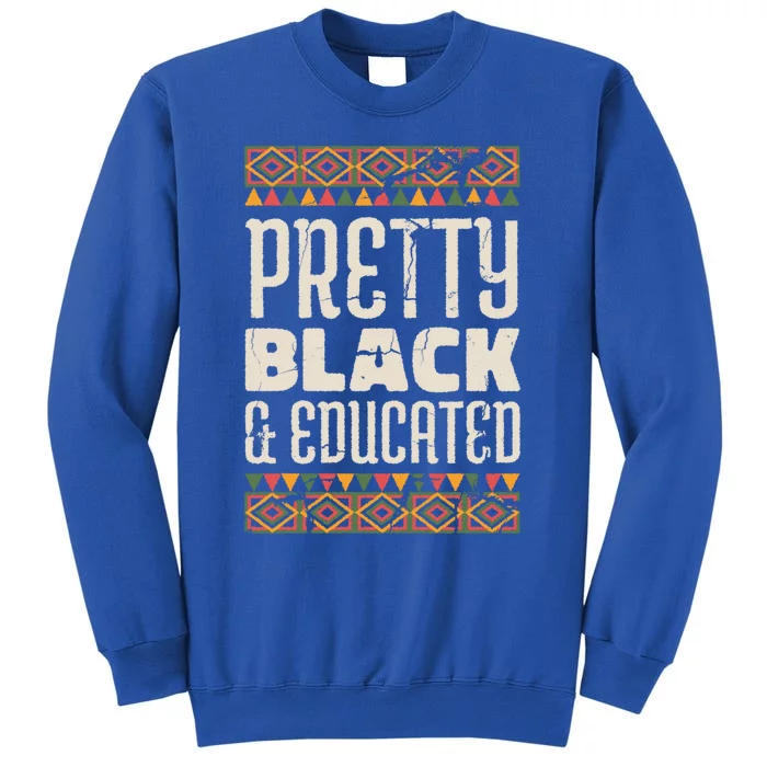 Black History Month Great Gift Pretty Black And Educated Gift Sweatshirt