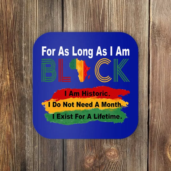 Black History Month For As Long As I Am Black Pride African Coaster