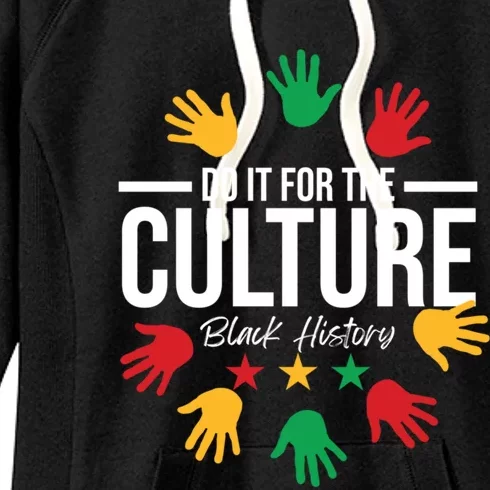 Black History Month Do It For The Culture Black History Gift Women's Fleece Hoodie