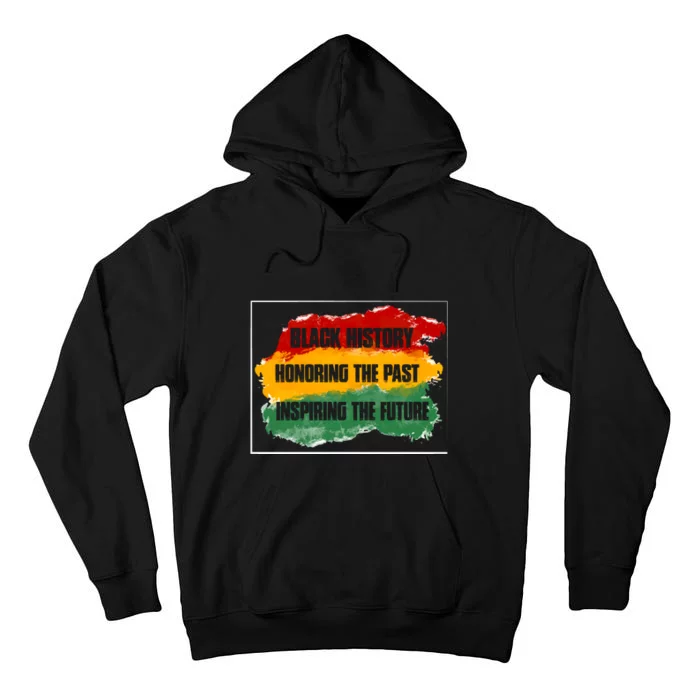 Black History Month Honoring The Past Inspiring The Future African Gift Tall Hoodie