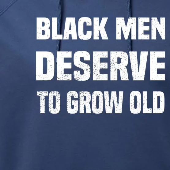 Black History Month Black Deserve To Grow Old Meaningful Gift Performance Fleece Hoodie