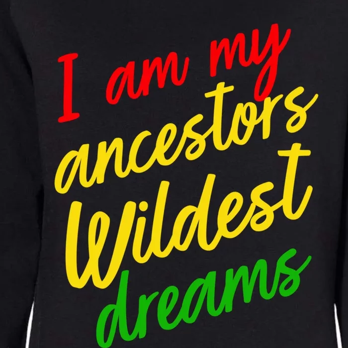 Black History Month Juneteenth Ancestors Wildest Dreams Gift Womens California Wash Sweatshirt