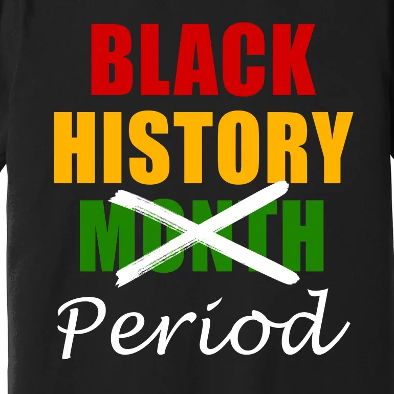 Black History Month Period Premium T-Shirt