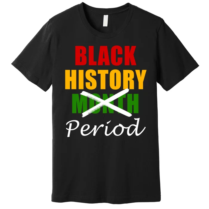 Black History Month Period Premium T-Shirt