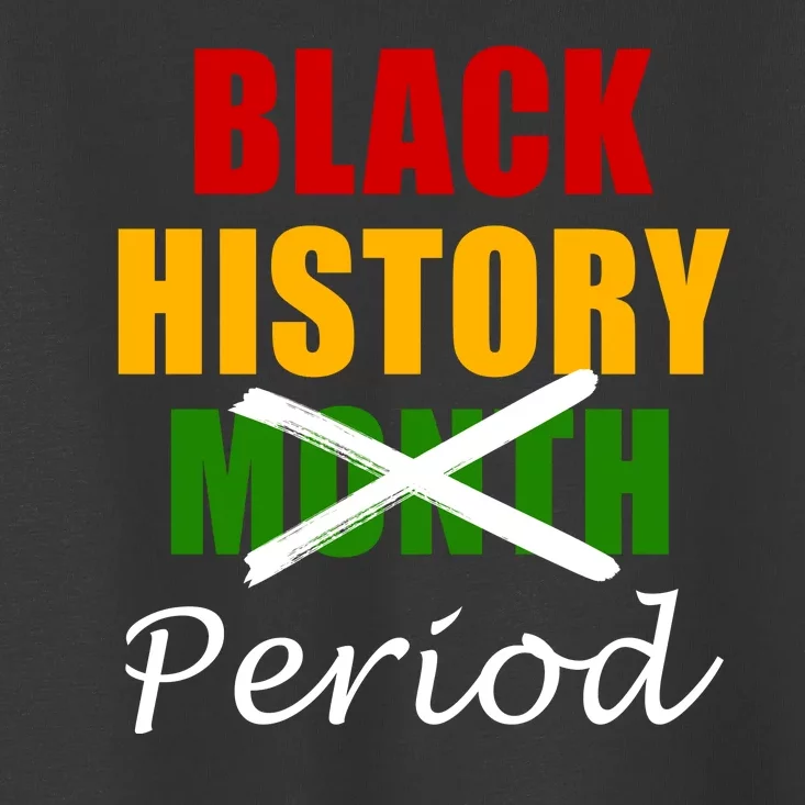 Black History Month Period Toddler T-Shirt