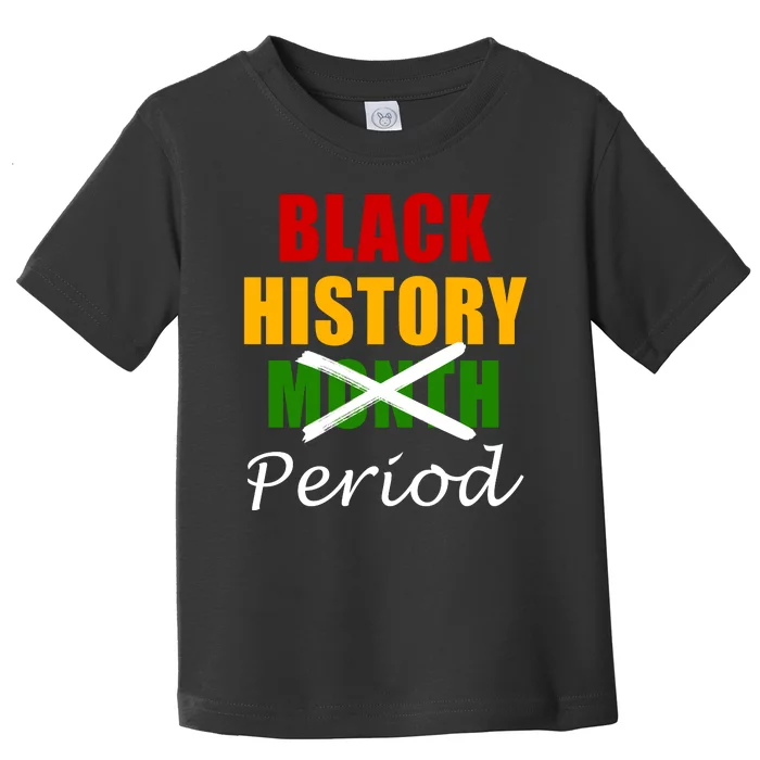 Black History Month Period Toddler T-Shirt