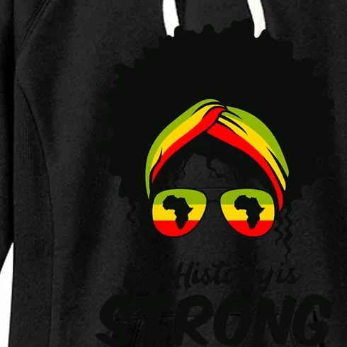 Black History Month Great Gift My History Is Strong Great Gift Women's Fleece Hoodie