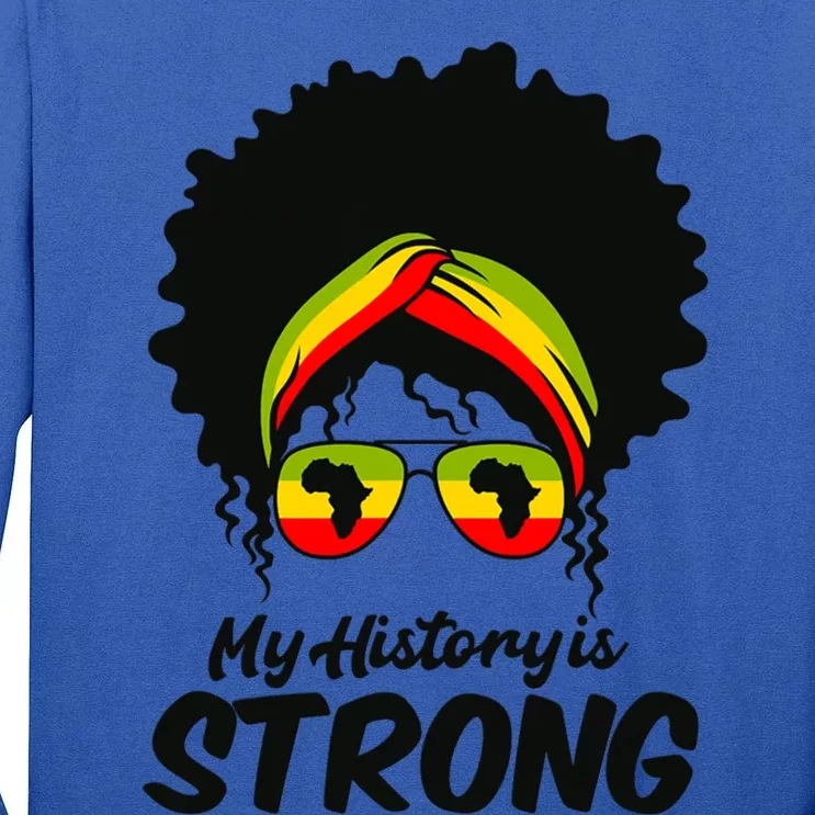 Black History Month Great Gift My History Is Strong Great Gift Tall Long Sleeve T-Shirt