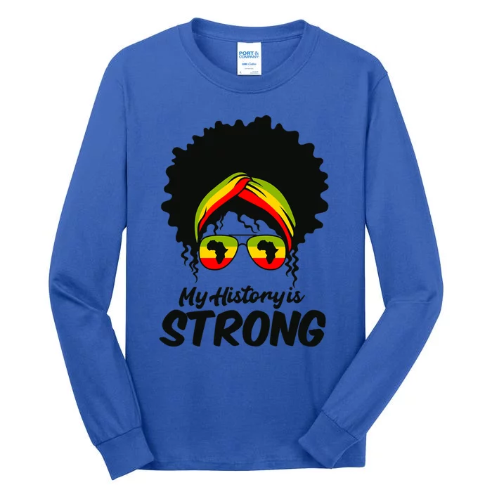 Black History Month Great Gift My History Is Strong Great Gift Tall Long Sleeve T-Shirt