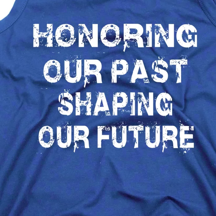 Black History Month Honoring Our Past Shaping Our Future Gift Tank Top