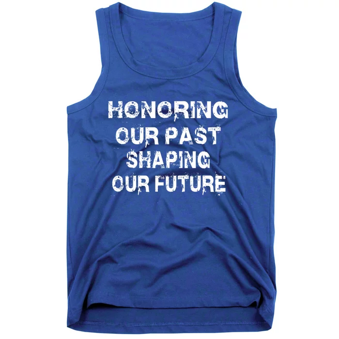 Black History Month Honoring Our Past Shaping Our Future Gift Tank Top