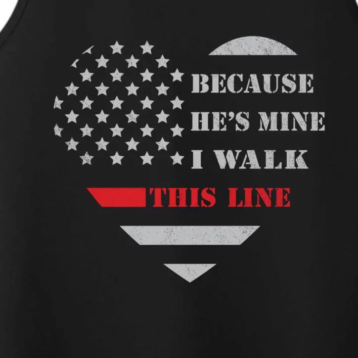 Because Hes Mine I Walk This Line Firefighter Wife Gift Performance Tank