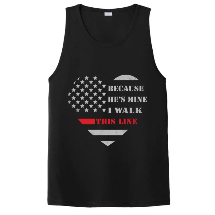 Because Hes Mine I Walk This Line Firefighter Wife Gift Performance Tank