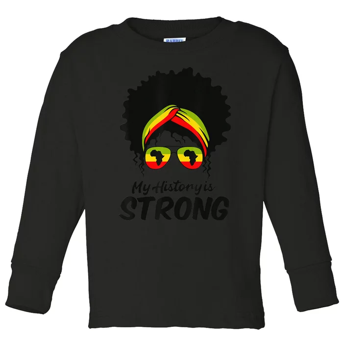 Black History Month My History Is Strong Toddler Long Sleeve Shirt