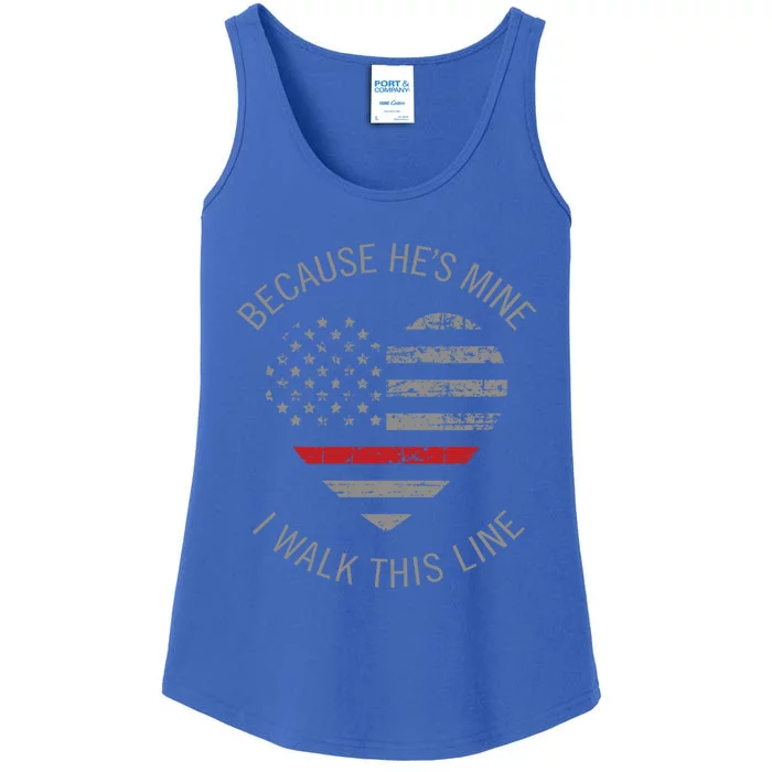 Because Hes Mine I Walk This Line Fire Firefighter Wife Gift Ladies Essential Tank