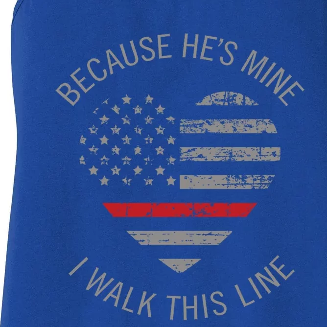 Because Hes Mine I Walk This Line Fire Firefighter Wife Gift Women's Racerback Tank