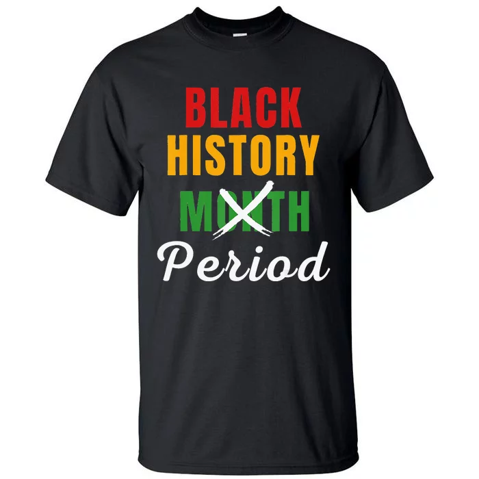 Black History Month Period African Pride BHM Tall T-Shirt