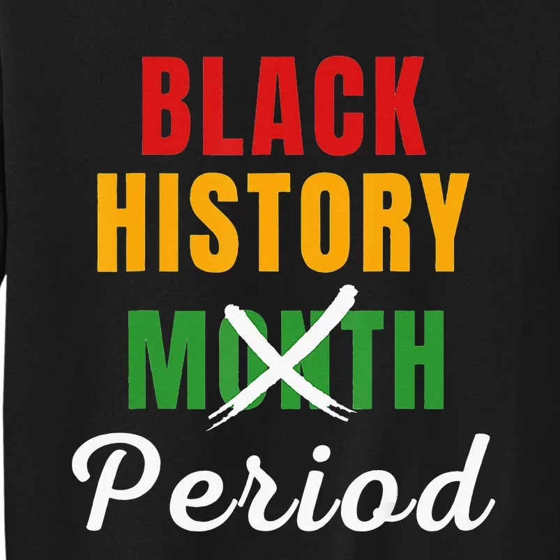 Black History Month Period African Pride BHM Tall Sweatshirt