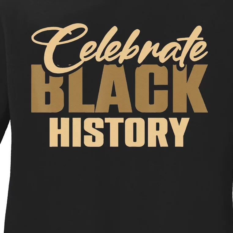 Black History Month Celebrate Black History Ladies Long Sleeve Shirt