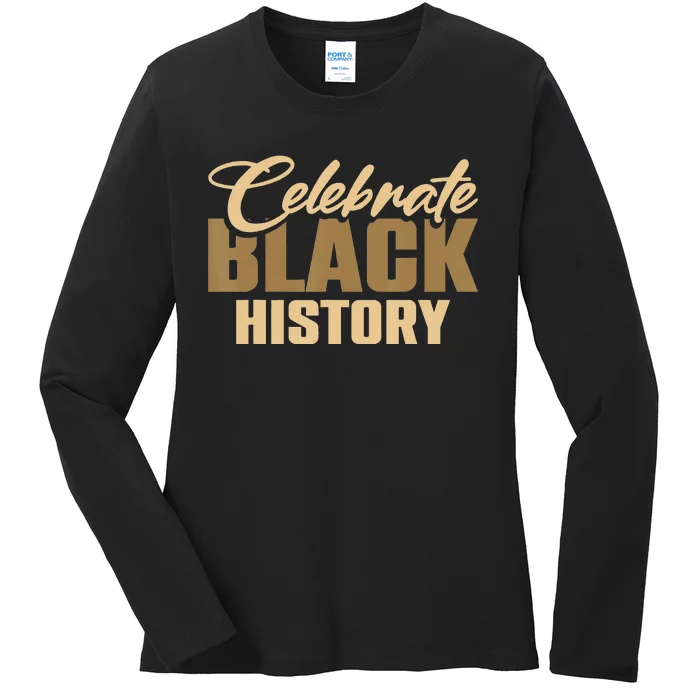 Black History Month Celebrate Black History Ladies Long Sleeve Shirt