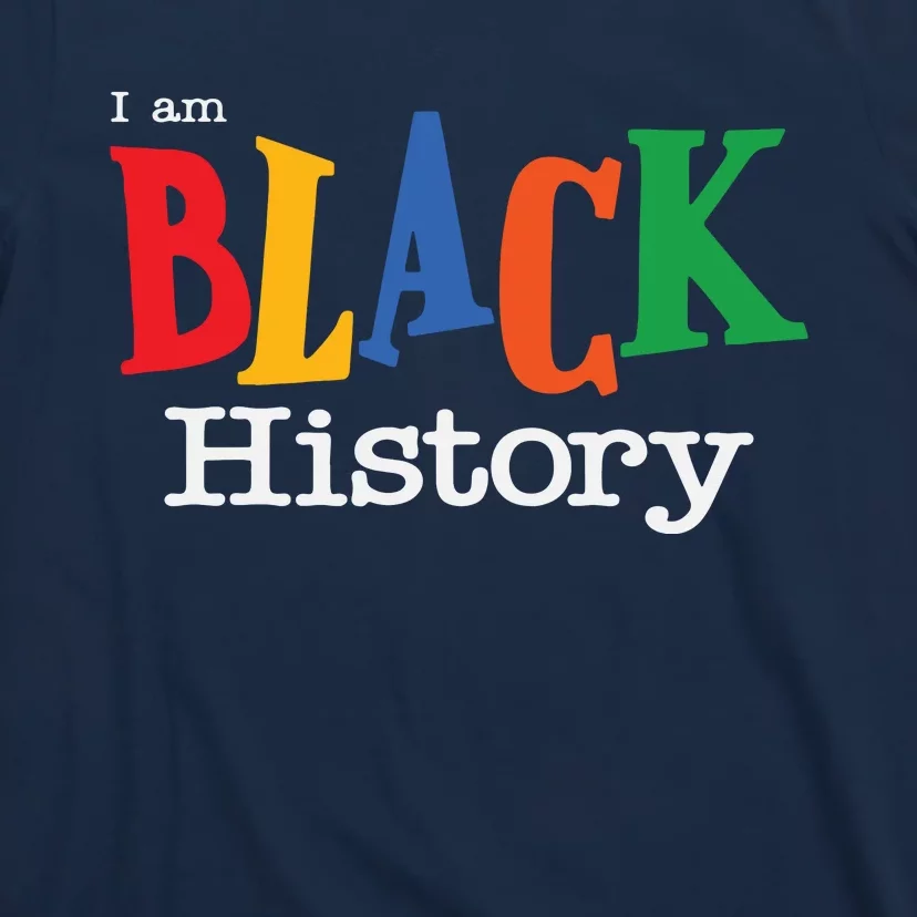 Black History Month I Am Black History T-Shirt