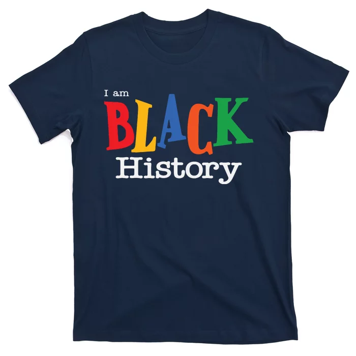 Black History Month I Am Black History T-Shirt