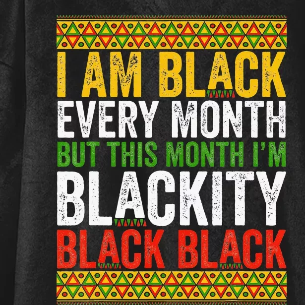 Black History Month This Month I'm Blackity Black Hooded Wearable Blanket