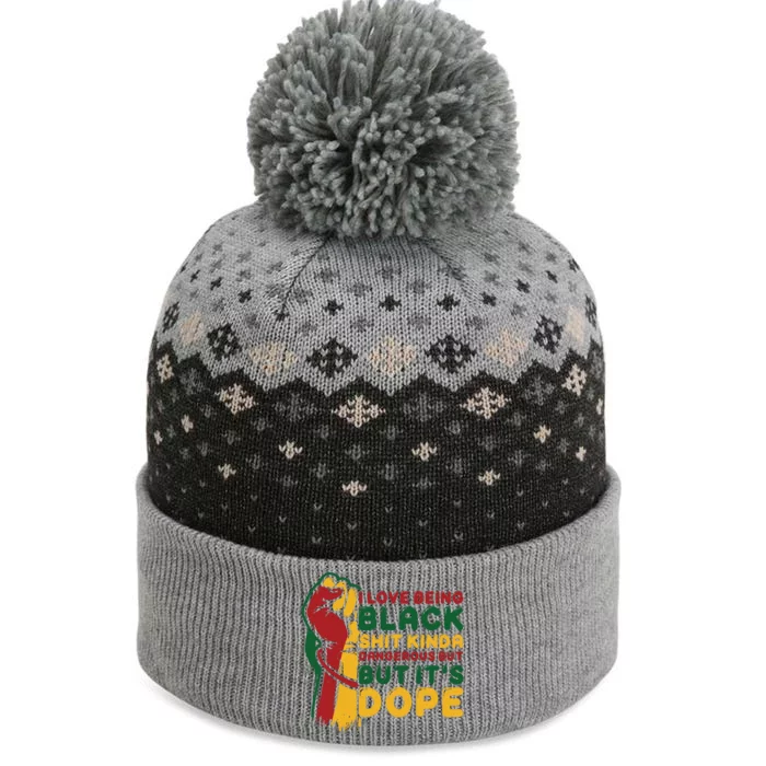 Black History Month Gift I Love Being Black Shit Kinda Dangerous But It’s Dope The Baniff Cuffed Pom Beanie