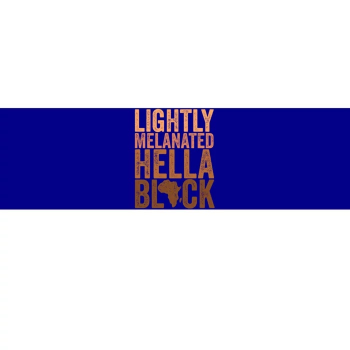 Black History Month Melanin Lightly Melanated Hella Black Gift Bumper Sticker