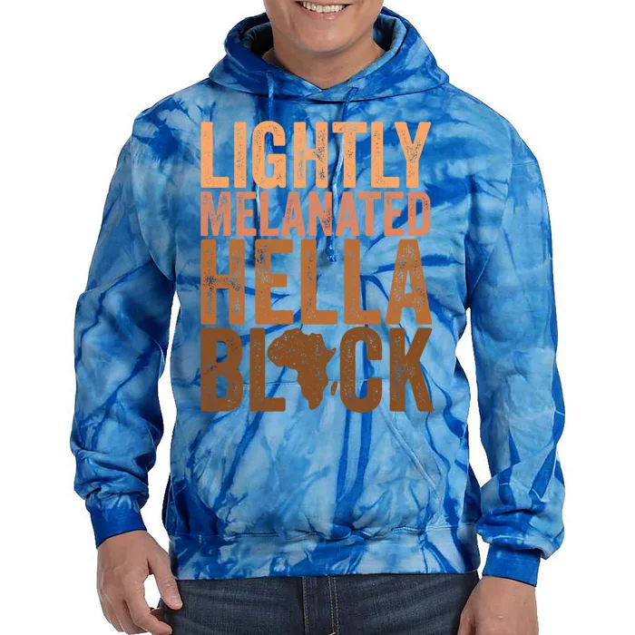 Black History Month Melanin Lightly Melanated Hella Black Gift Tie Dye Hoodie