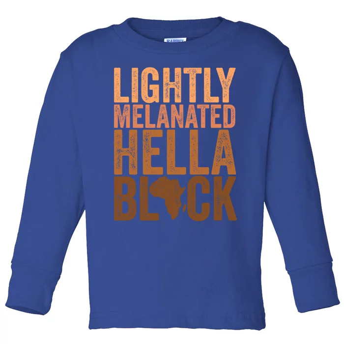 Black History Month Melanin Lightly Melanated Hella Black Gift Toddler Long Sleeve Shirt