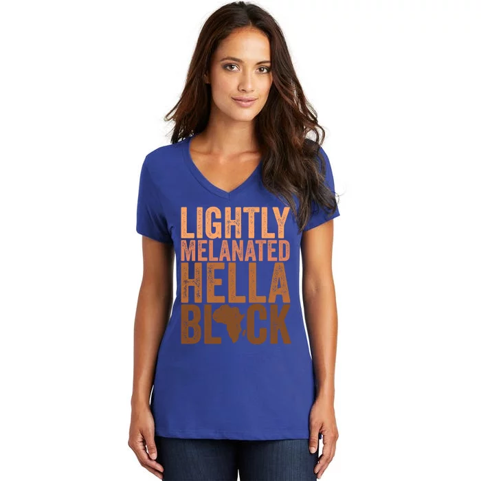 Black History Month Melanin Lightly Melanated Hella Black Gift Women's V-Neck T-Shirt