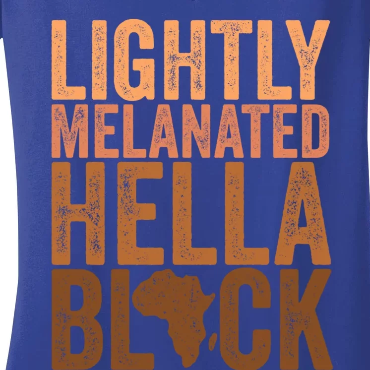 Black History Month Melanin Lightly Melanated Hella Black Gift Women's V-Neck T-Shirt