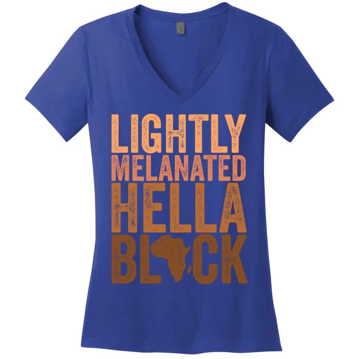 Black History Month Melanin Lightly Melanated Hella Black Gift Women's V-Neck T-Shirt