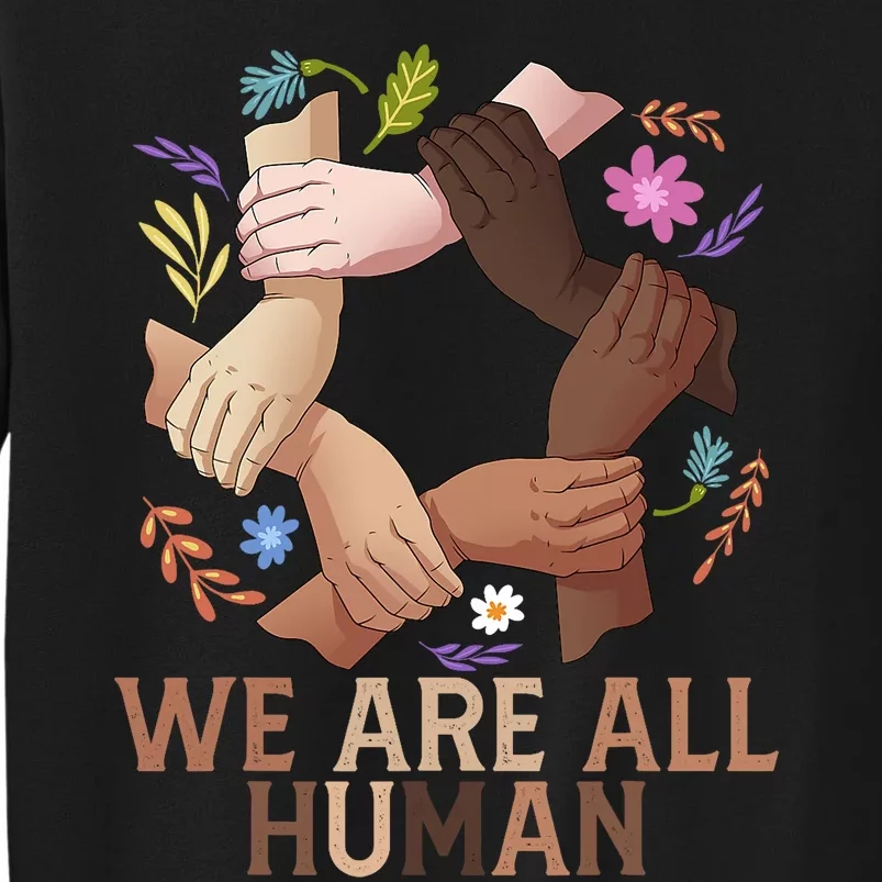 Black History Month Juneteenth Gifts We Are All Human Tall Sweatshirt