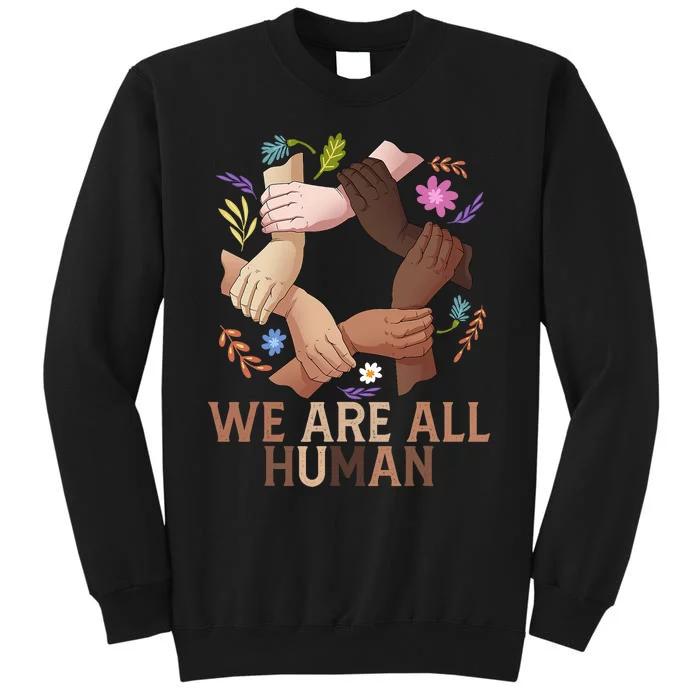 Black History Month Juneteenth Gifts We Are All Human Tall Sweatshirt