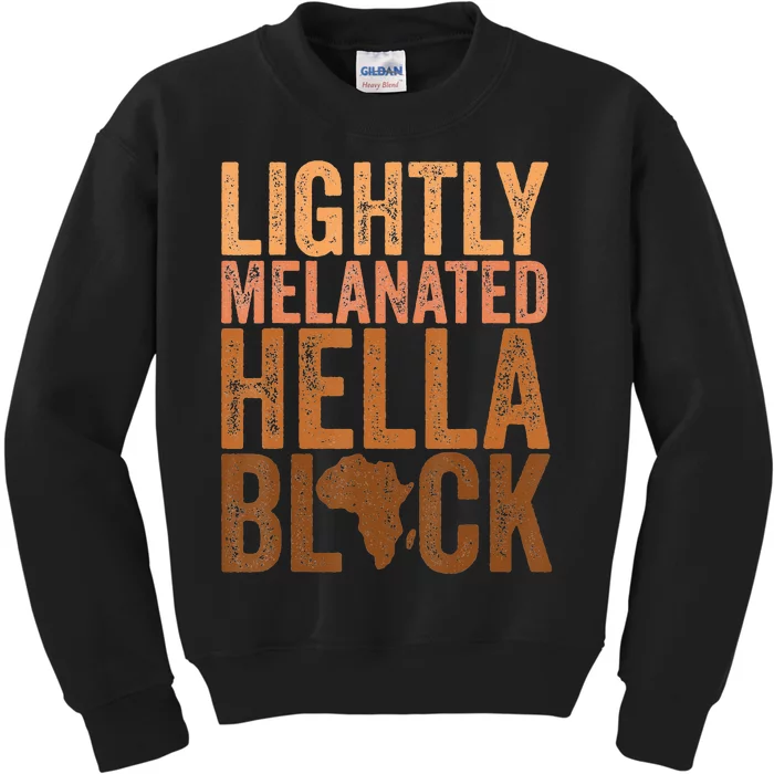 Black History Month Melanin Lightly Melanated Hella Black Kids Sweatshirt