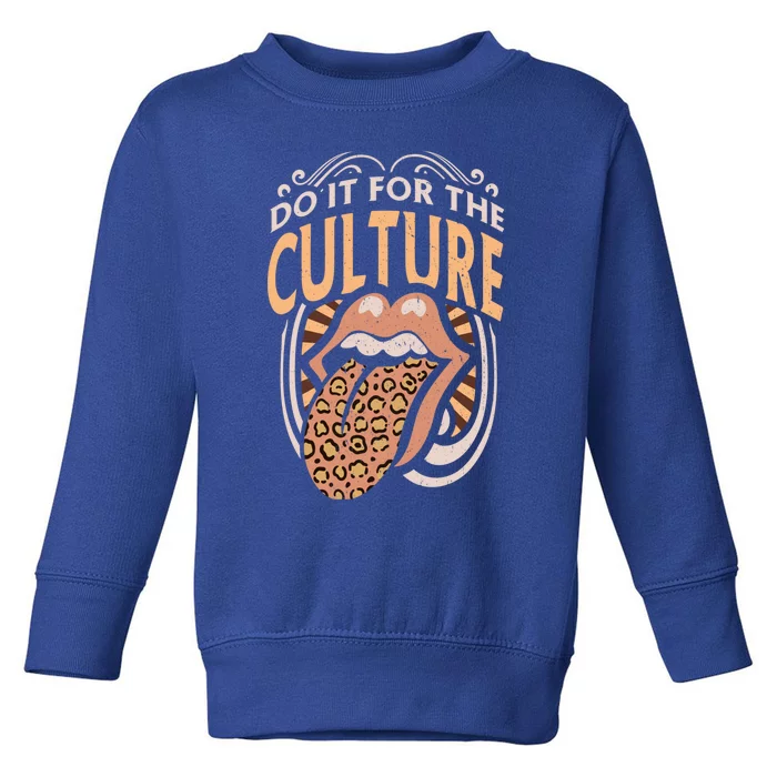 Black History Melanin Do It For The Culture Leopard Gift Toddler Sweatshirt