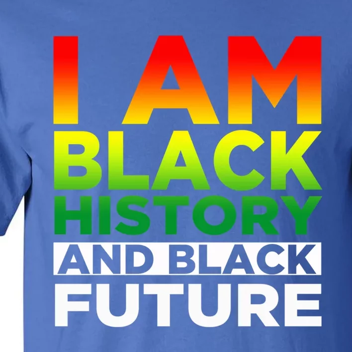 Black History Month Gift I Am Black Gift Black Is Beautiful Tee Cool Gift Tall T-Shirt