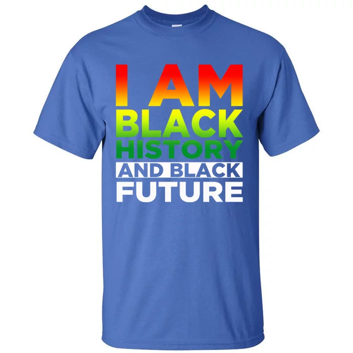 Black History Month Gift I Am Black Gift Black Is Beautiful Tee Cool Gift Tall T-Shirt