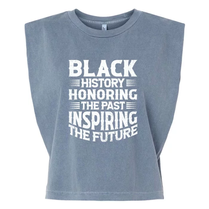 Black History Month Gift Black History Honoring The Past Inspiring The Future Garment-Dyed Women's Muscle Tee